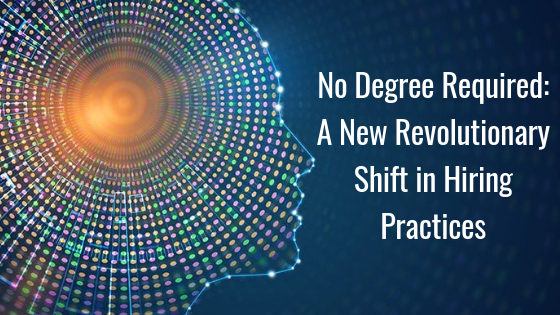 No Degree Required: A New Revolutionary Shift in Hiring Practices